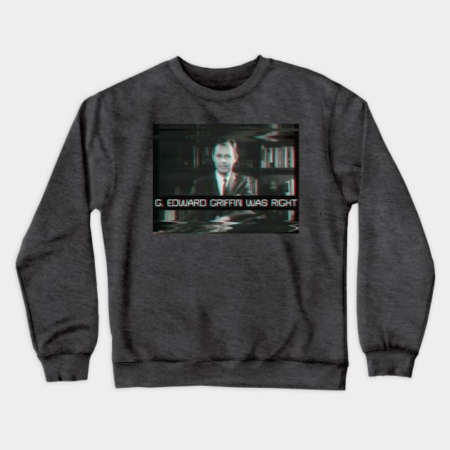 G. Edward Griffin Was Right Crewneck Sweatshirt by The Libertarian Frontier 